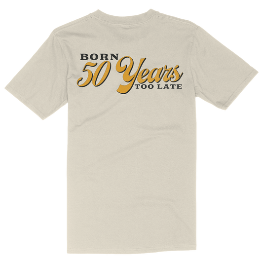 50 Years Too Late Tee